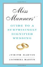 Miss Manners' Guide to a Surprisingly Dignified Wedding