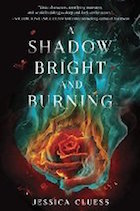 Shadow Bright and Burning, A